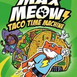 Max Meow Book #4: Taco Time Machine